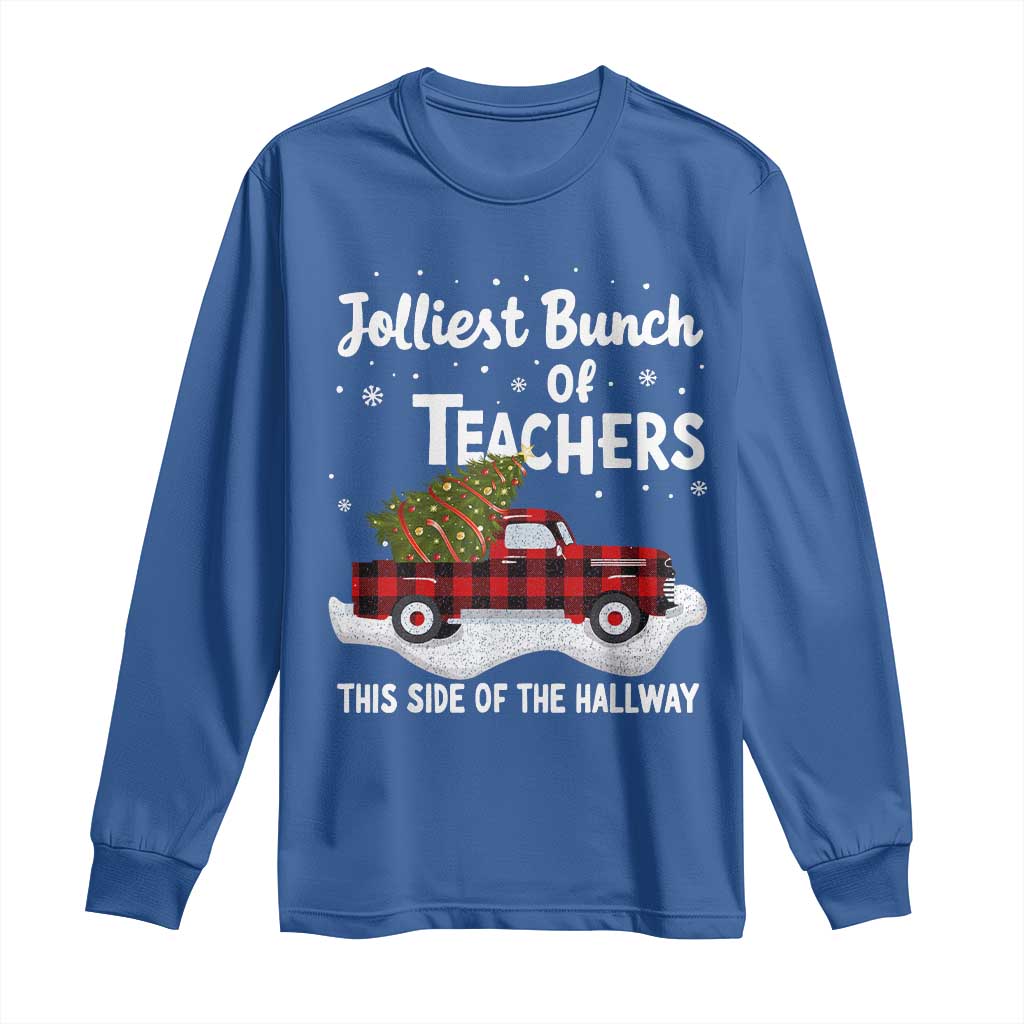 Teacher Christmas Long Sleeve Shirt Jolliest Bunch Of Teachers This Side Of The Hallway