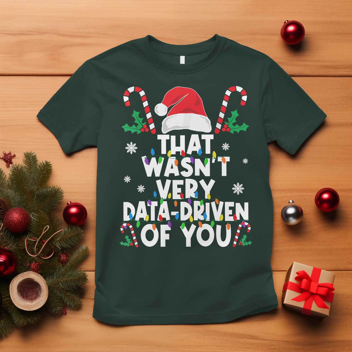 Funny Christmas Data Analyst Geek T Shirt That Wasn't Very Data Driven of You Xmas Ugly Christmas - Wonder Print Shop