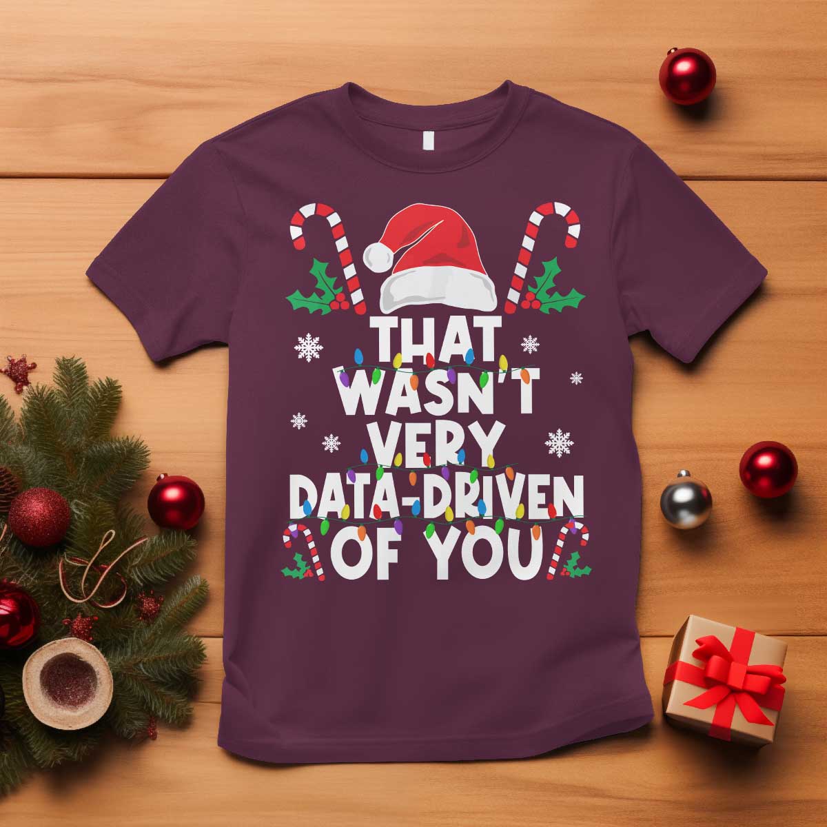 Funny Christmas Data Analyst Geek T Shirt That Wasn't Very Data Driven of You Xmas Ugly Christmas - Wonder Print Shop
