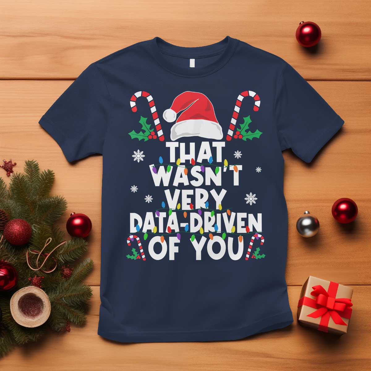 Funny Christmas Data Analyst Geek T Shirt That Wasn't Very Data Driven of You Xmas Ugly Christmas - Wonder Print Shop