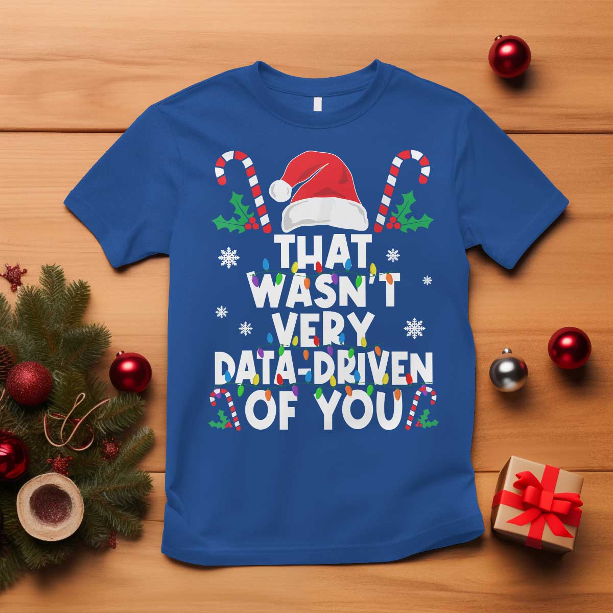 Funny Christmas Data Analyst Geek T Shirt That Wasn't Very Data Driven of You Xmas Ugly Christmas - Wonder Print Shop