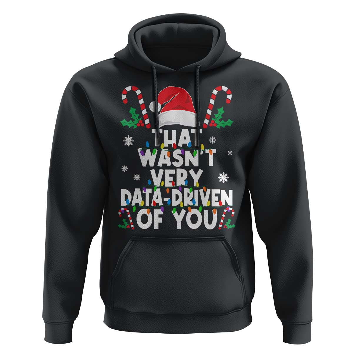 Funny Christmas Data Analyst Geek Hoodie That Wasn't Very Data Driven of You Xmas Ugly Christmas