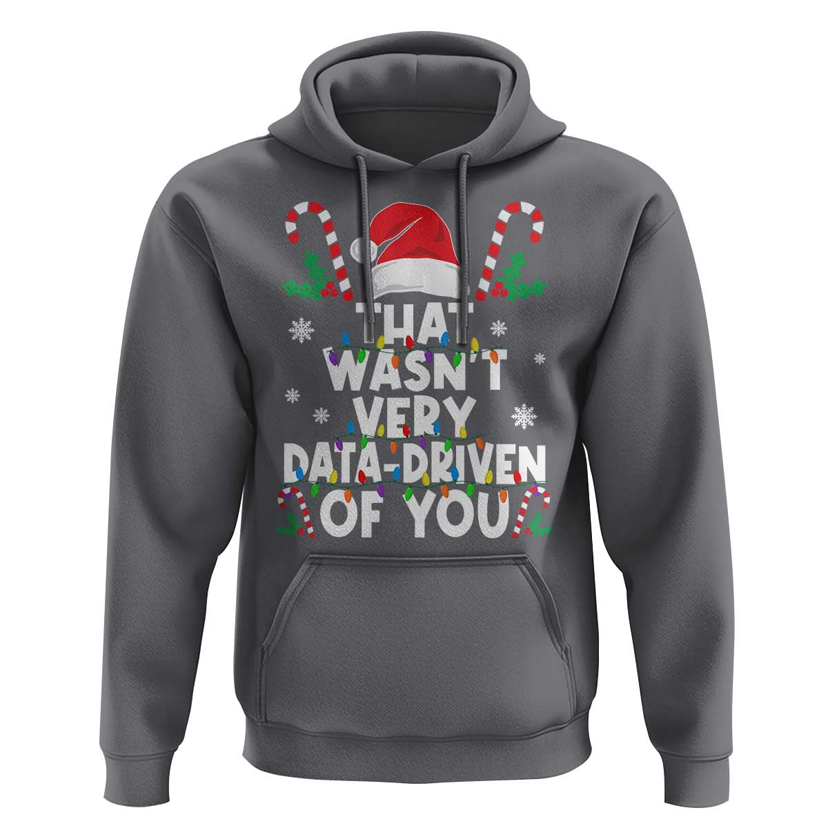 Funny Christmas Data Analyst Geek Hoodie That Wasn't Very Data Driven of You Xmas Ugly Christmas