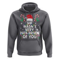 Funny Christmas Data Analyst Geek Hoodie That Wasn't Very Data Driven of You Xmas Ugly Christmas