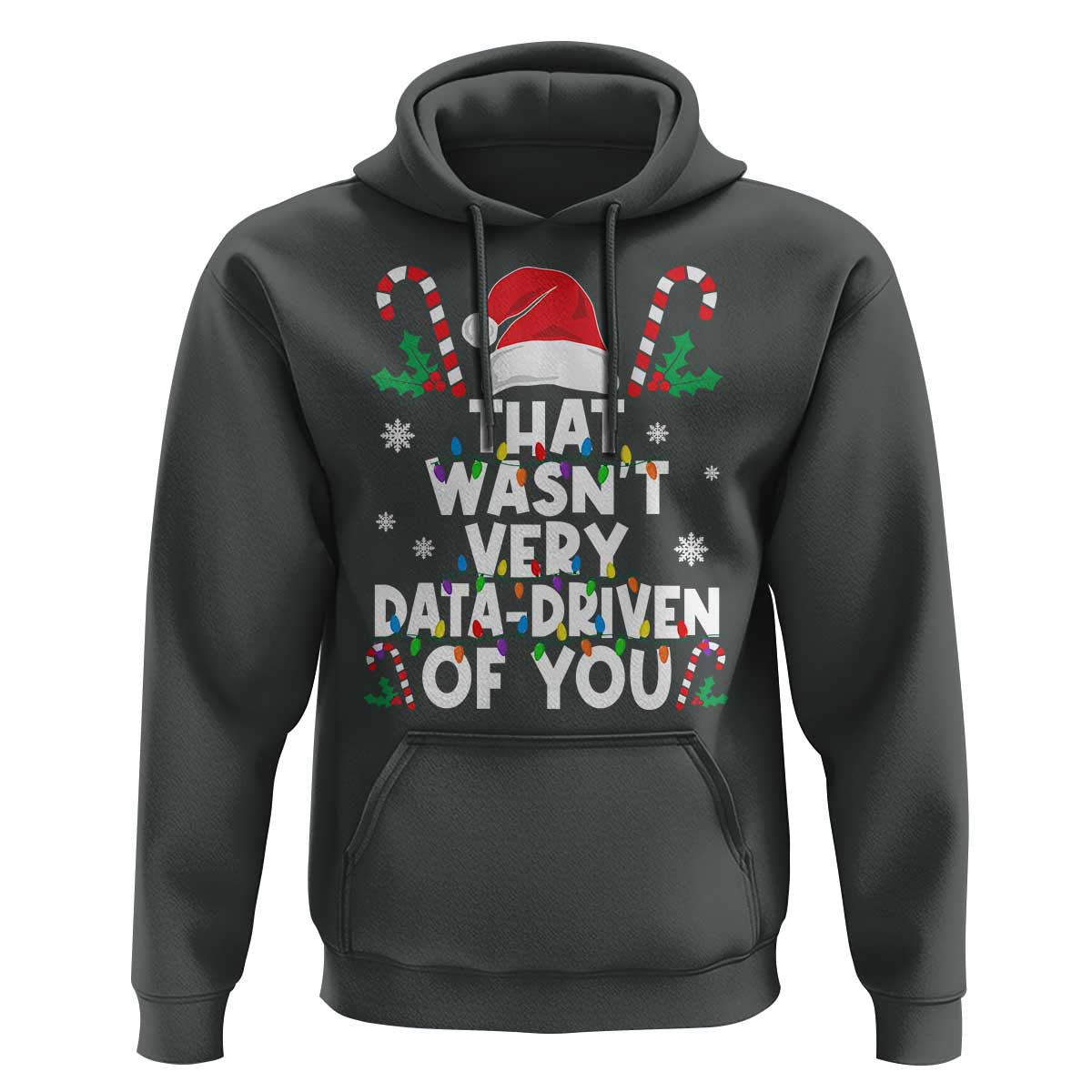 Funny Christmas Data Analyst Geek Hoodie That Wasn't Very Data Driven of You Xmas Ugly Christmas