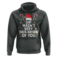 Funny Christmas Data Analyst Geek Hoodie That Wasn't Very Data Driven of You Xmas Ugly Christmas