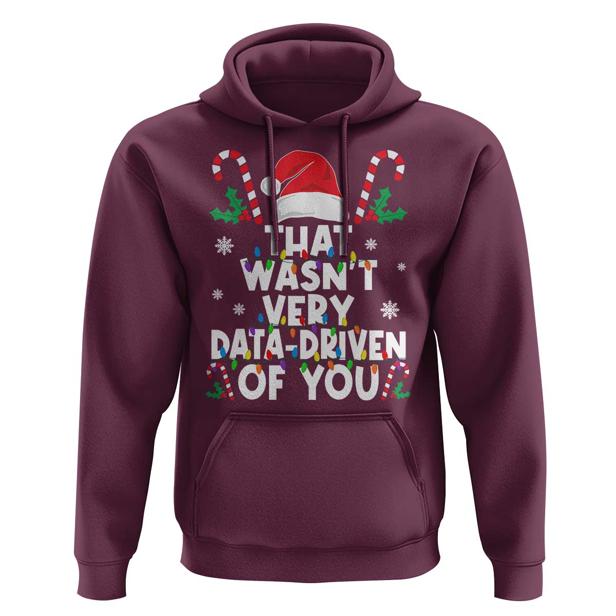 Funny Christmas Data Analyst Geek Hoodie That Wasn't Very Data Driven of You Xmas Ugly Christmas
