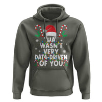 Funny Christmas Data Analyst Geek Hoodie That Wasn't Very Data Driven of You Xmas Ugly Christmas
