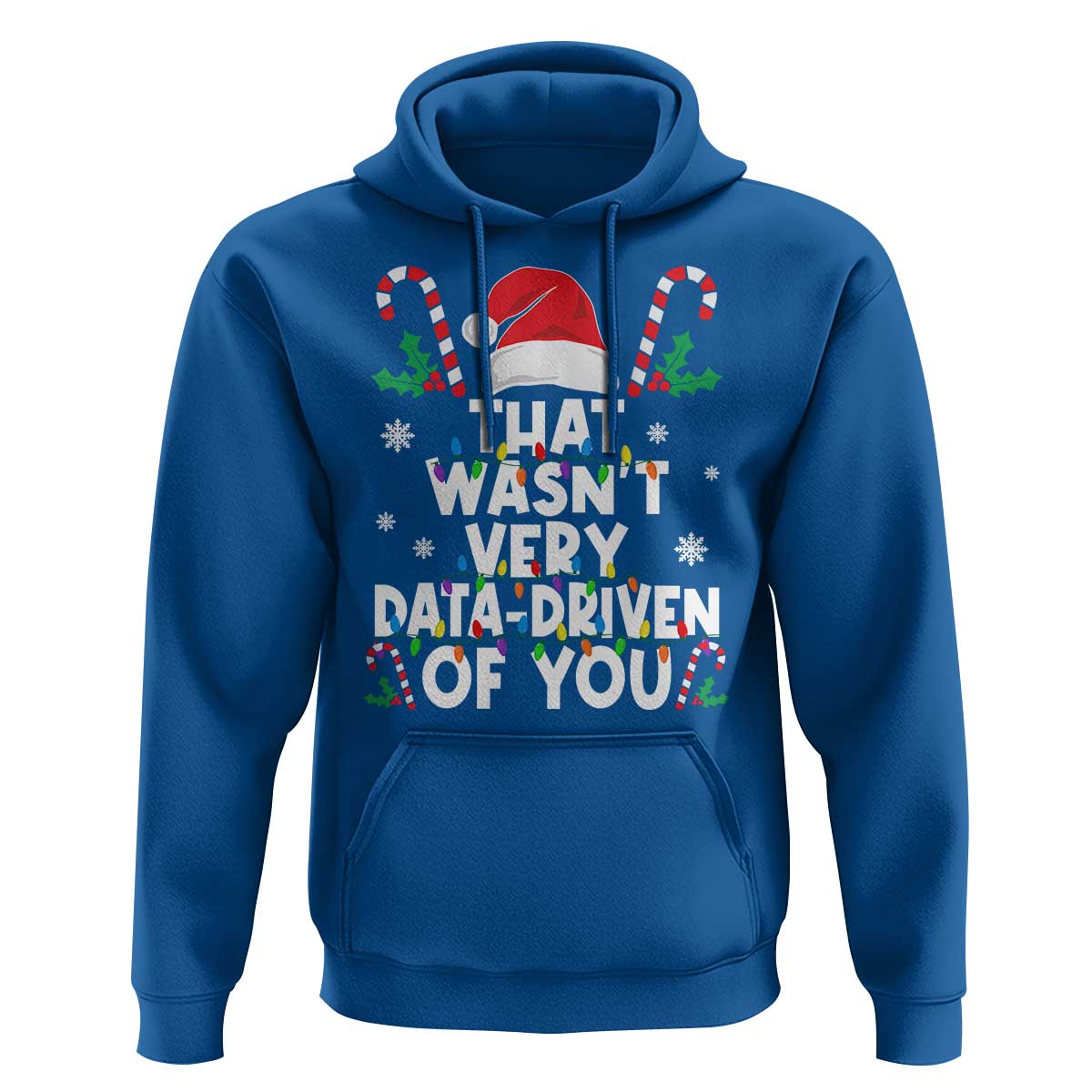 Funny Christmas Data Analyst Geek Hoodie That Wasn't Very Data Driven of You Xmas Ugly Christmas