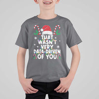 Funny Christmas Data Analyst Geek T Shirt For Kid That Wasn't Very Data Driven of You Xmas Ugly Christmas - Wonder Print Shop