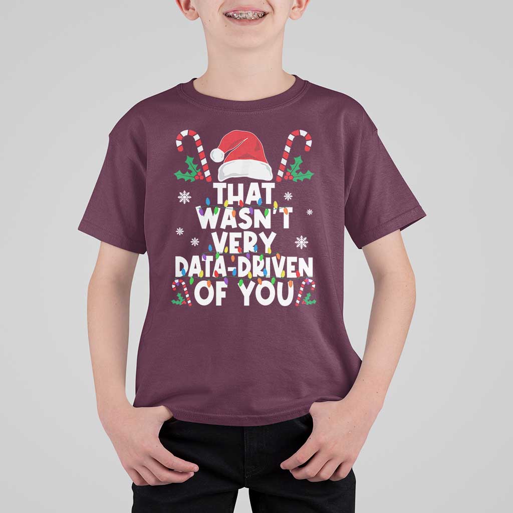 Funny Christmas Data Analyst Geek T Shirt For Kid That Wasn't Very Data Driven of You Xmas Ugly Christmas - Wonder Print Shop