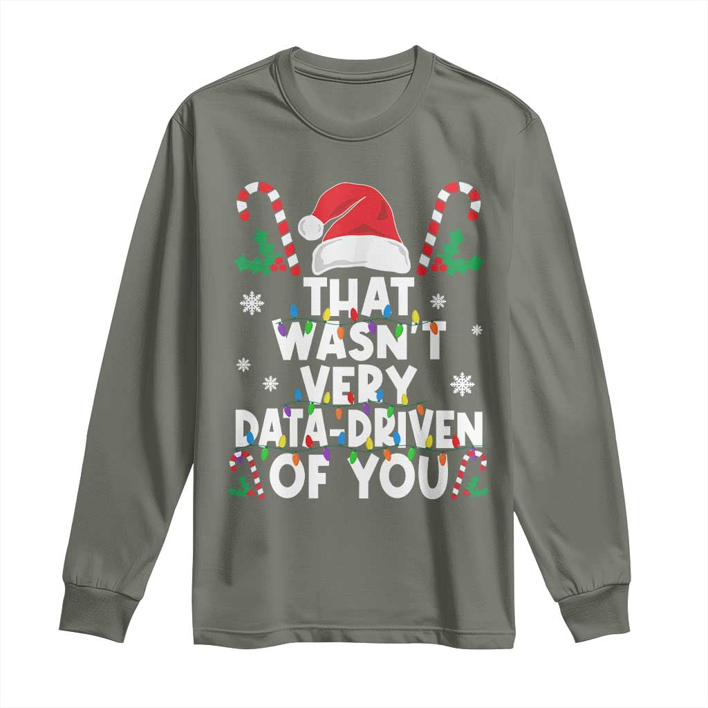 Funny Christmas Data Analyst Long Sleeve Shirt That Wasn't Very Data Driven of You Xmas Ugly Christmas