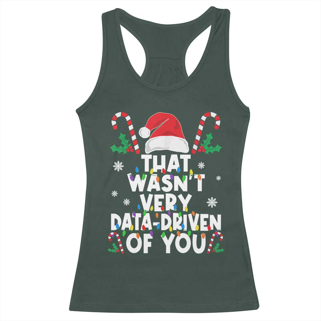 Funny Christmas Data Analyst Racerback Tank Top That Wasn't Very Data Driven of You Xmas Ugly Christmas