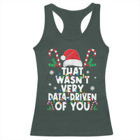 Funny Christmas Data Analyst Racerback Tank Top That Wasn't Very Data Driven of You Xmas Ugly Christmas
