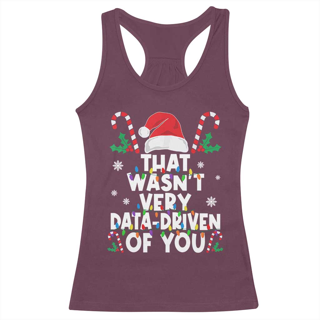 Funny Christmas Data Analyst Racerback Tank Top That Wasn't Very Data Driven of You Xmas Ugly Christmas