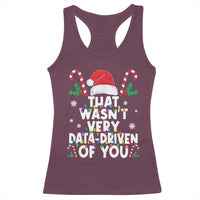 Funny Christmas Data Analyst Racerback Tank Top That Wasn't Very Data Driven of You Xmas Ugly Christmas