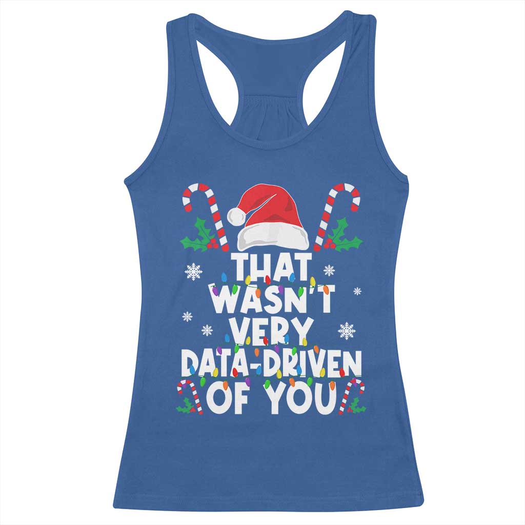 Funny Christmas Data Analyst Racerback Tank Top That Wasn't Very Data Driven of You Xmas Ugly Christmas