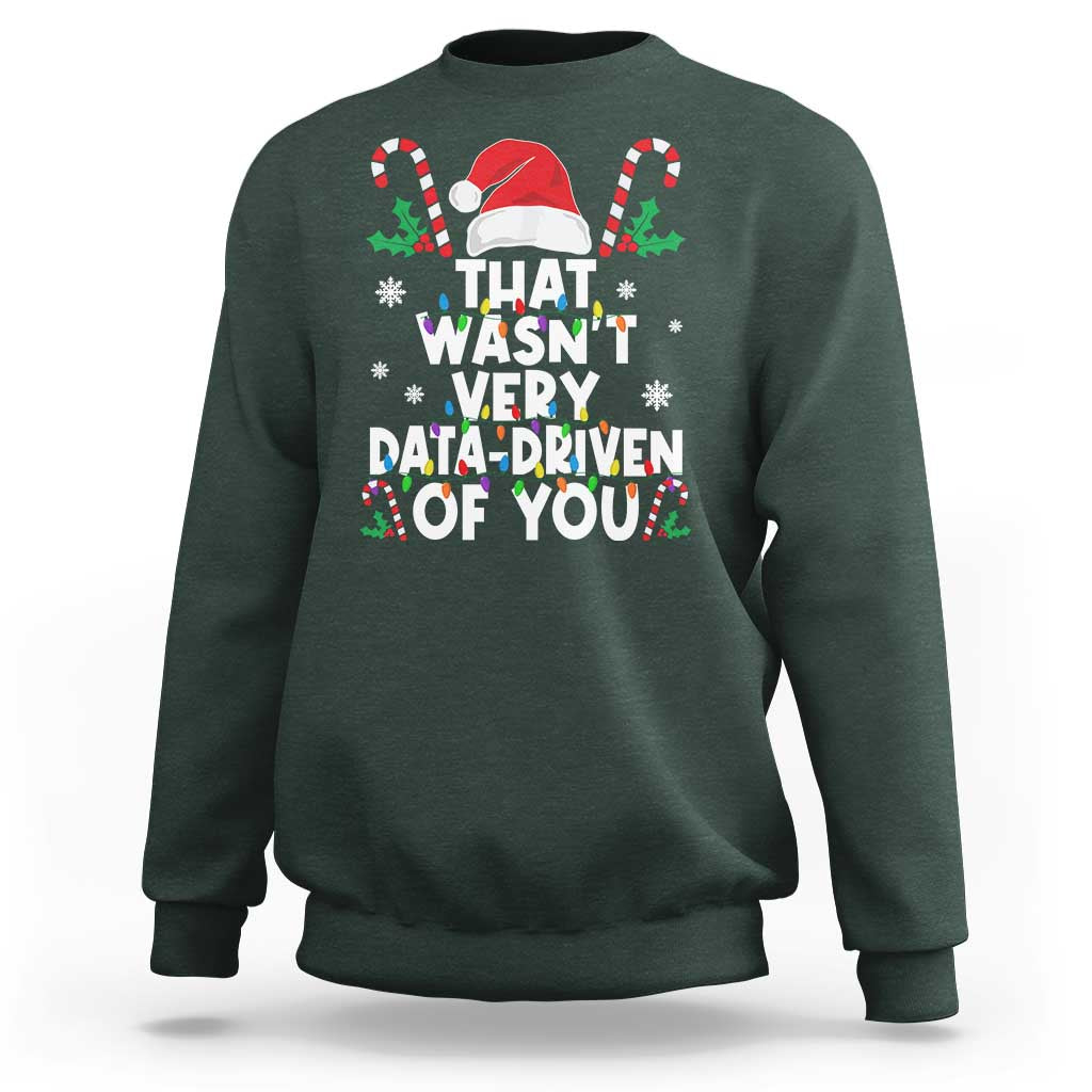 Funny Christmas Data Analyst Geek Sweatshirt That Wasn't Very Data Driven of You Xmas Ugly Christmas - Wonder Print Shop
