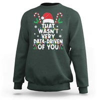 Funny Christmas Data Analyst Geek Sweatshirt That Wasn't Very Data Driven of You Xmas Ugly Christmas - Wonder Print Shop