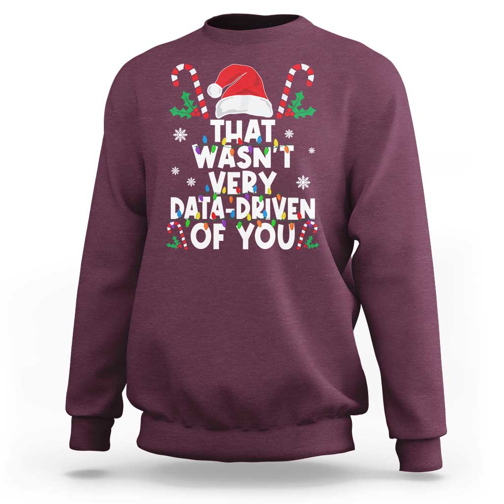 Funny Christmas Data Analyst Geek Sweatshirt That Wasn't Very Data Driven of You Xmas Ugly Christmas - Wonder Print Shop