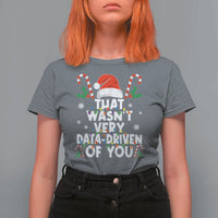 Funny Christmas Data Analyst Geek T Shirt For Women That Wasn't Very Data Driven of You Xmas Ugly Christmas - Wonder Print Shop