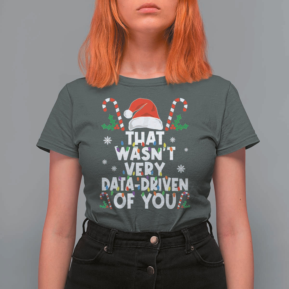 Funny Christmas Data Analyst Geek T Shirt For Women That Wasn't Very Data Driven of You Xmas Ugly Christmas - Wonder Print Shop