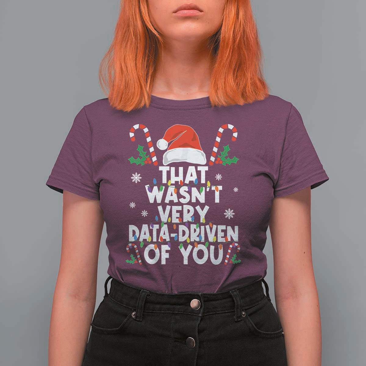 Funny Christmas Data Analyst Geek T Shirt For Women That Wasn't Very Data Driven of You Xmas Ugly Christmas - Wonder Print Shop