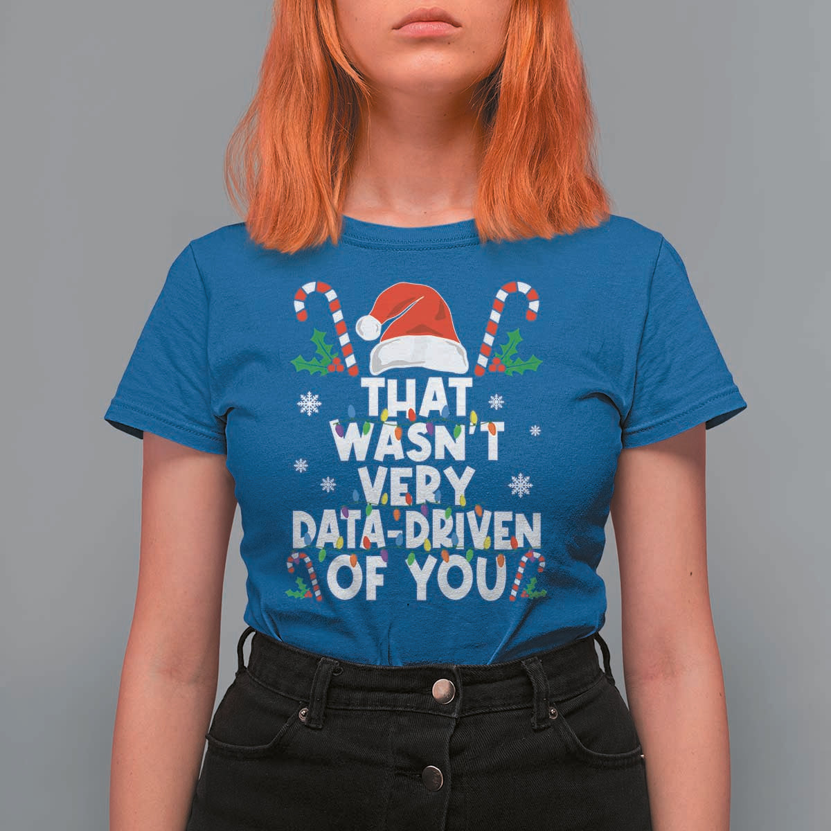 Funny Christmas Data Analyst Geek T Shirt For Women That Wasn't Very Data Driven of You Xmas Ugly Christmas - Wonder Print Shop