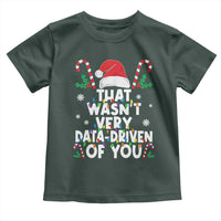 Funny Christmas Data Analyst Toddler T Shirt That Wasn't Very Data Driven of You Xmas Ugly Christmas