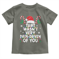 Funny Christmas Data Analyst Toddler T Shirt That Wasn't Very Data Driven of You Xmas Ugly Christmas