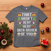 Funny Christmas Data Analyst Geek T Shirt That Wasn't Very Data Driven of You Xmas Pajamas - Wonder Print Shop