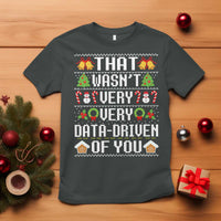 Funny Christmas Data Analyst Geek T Shirt That Wasn't Very Data Driven of You Xmas Pajamas - Wonder Print Shop