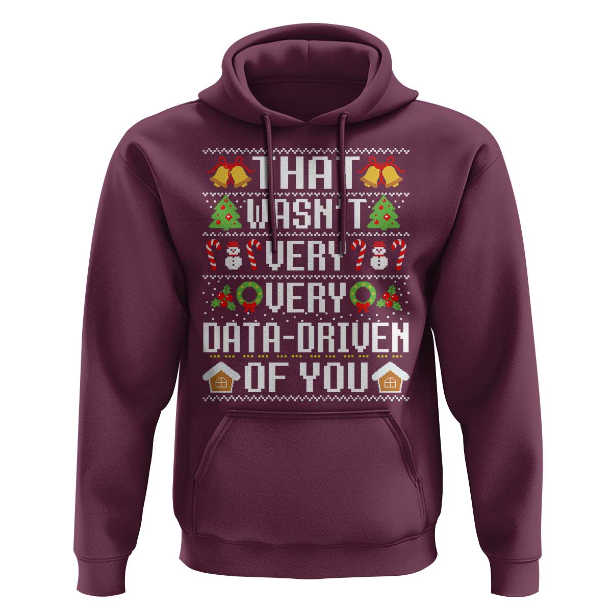 Funny Christmas Data Analyst Geek Hoodie That Wasn't Very Data Driven of You Xmas Pajamas
