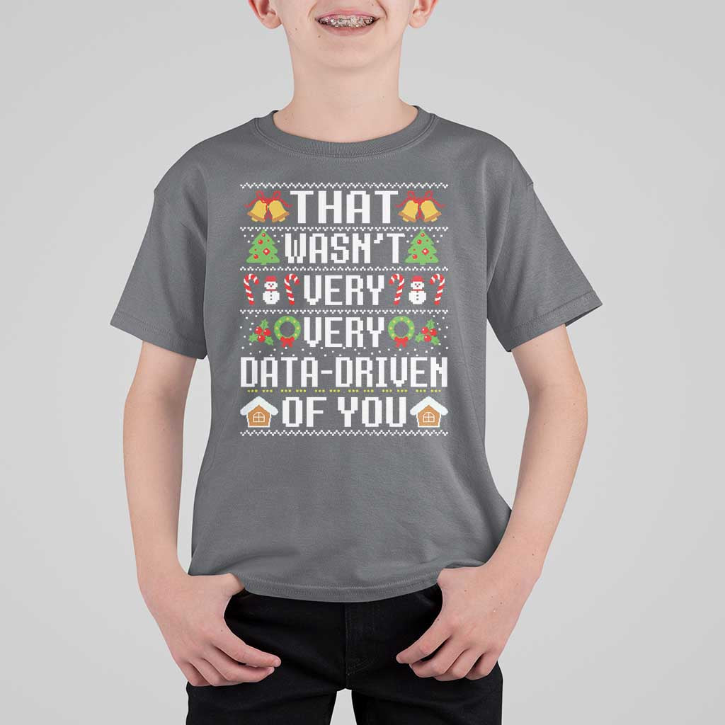 Funny Christmas Data Analyst Geek T Shirt For Kid That Wasn't Very Data Driven of You Xmas Pajamas - Wonder Print Shop