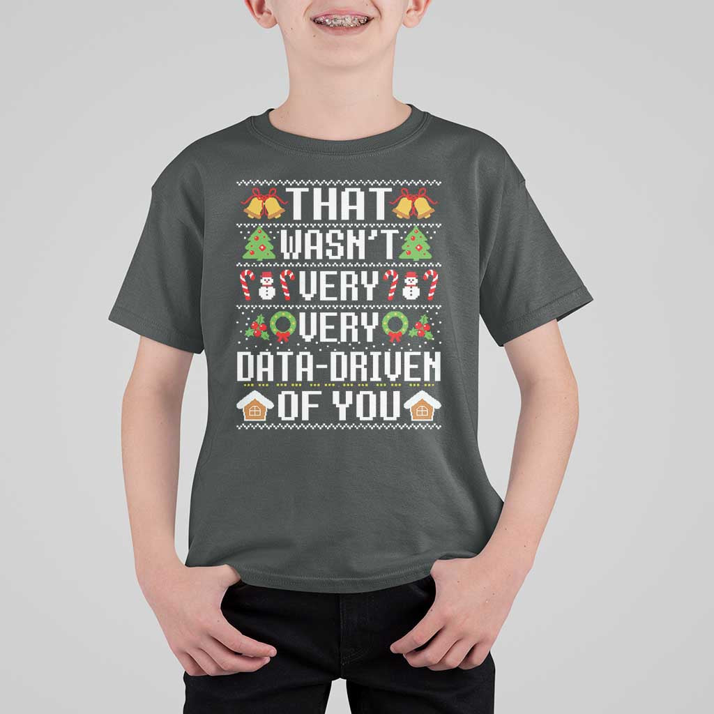 Funny Christmas Data Analyst Geek T Shirt For Kid That Wasn't Very Data Driven of You Xmas Pajamas - Wonder Print Shop