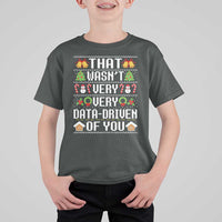 Funny Christmas Data Analyst Geek T Shirt For Kid That Wasn't Very Data Driven of You Xmas Pajamas - Wonder Print Shop