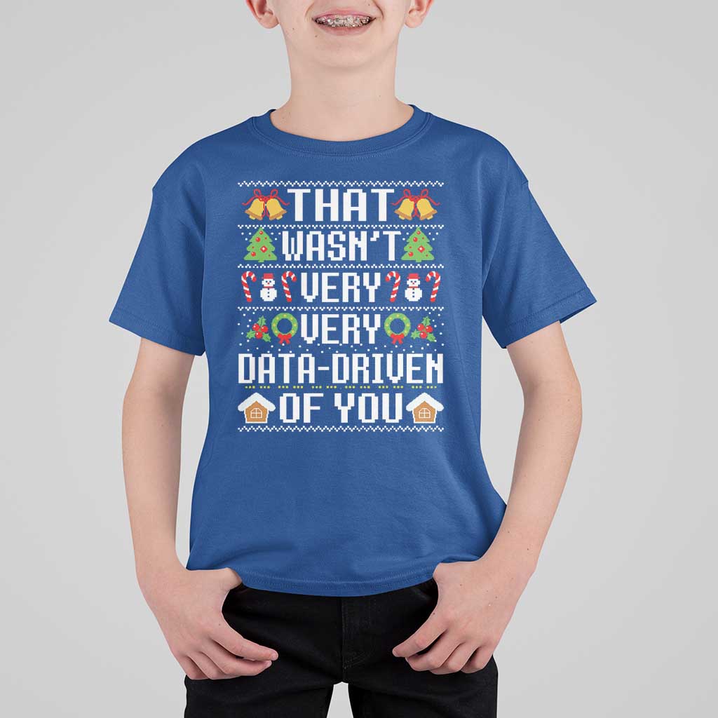 Funny Christmas Data Analyst Geek T Shirt For Kid That Wasn't Very Data Driven of You Xmas Pajamas - Wonder Print Shop