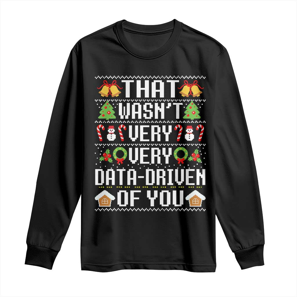 Funny Christmas Data Analyst Long Sleeve Shirt That Wasn't Very Data Driven of You Xmas Pajamas