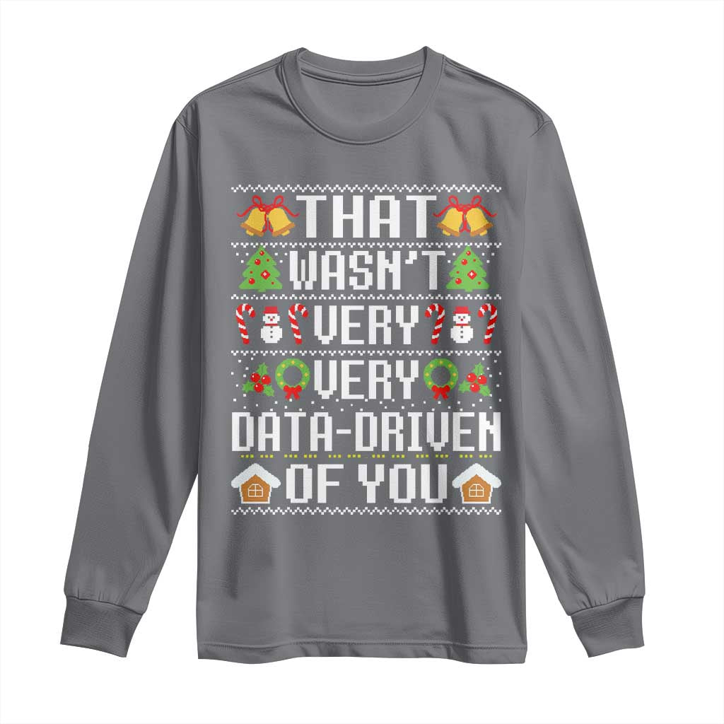 Funny Christmas Data Analyst Long Sleeve Shirt That Wasn't Very Data Driven of You Xmas Pajamas