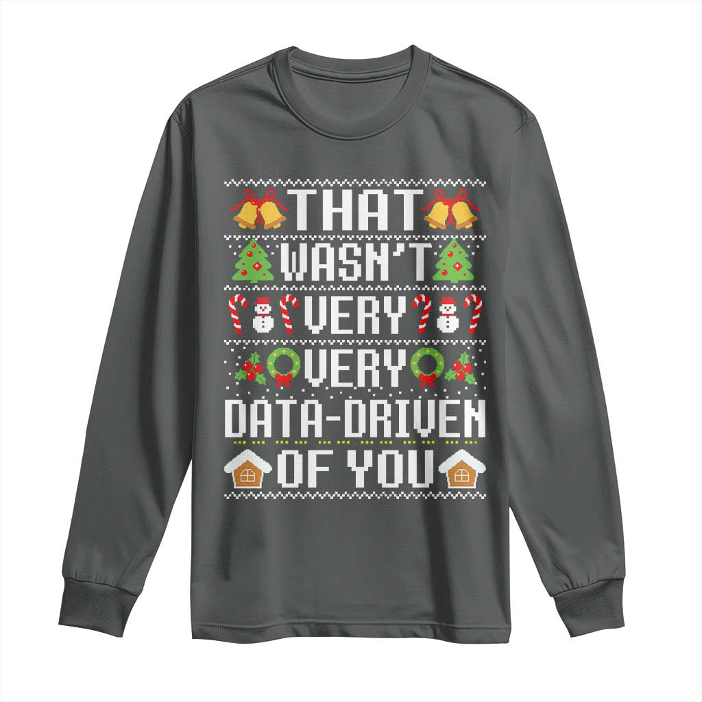 Funny Christmas Data Analyst Long Sleeve Shirt That Wasn't Very Data Driven of You Xmas Pajamas