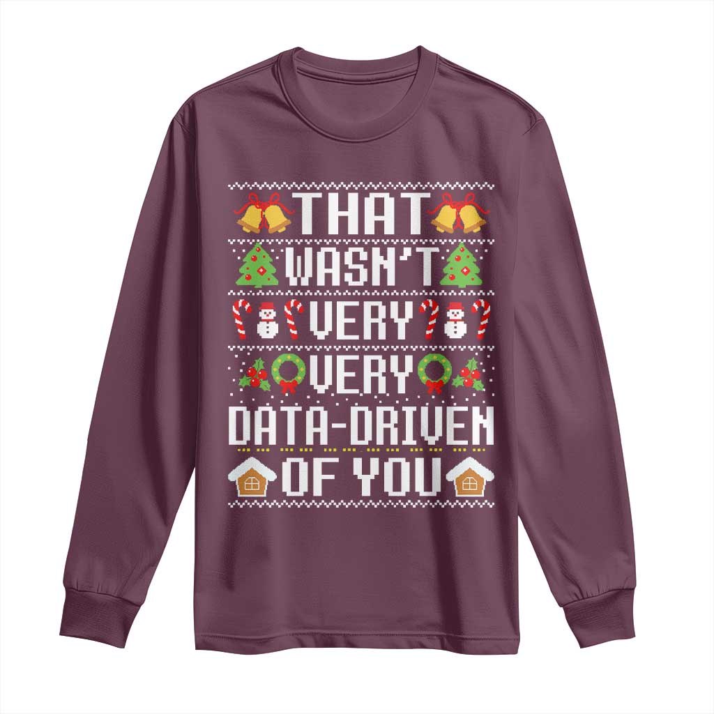 Funny Christmas Data Analyst Long Sleeve Shirt That Wasn't Very Data Driven of You Xmas Pajamas
