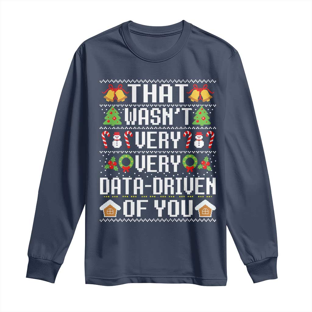 Funny Christmas Data Analyst Long Sleeve Shirt That Wasn't Very Data Driven of You Xmas Pajamas