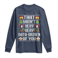 Funny Christmas Data Analyst Long Sleeve Shirt That Wasn't Very Data Driven of You Xmas Pajamas
