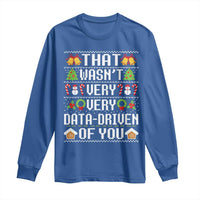 Funny Christmas Data Analyst Long Sleeve Shirt That Wasn't Very Data Driven of You Xmas Pajamas