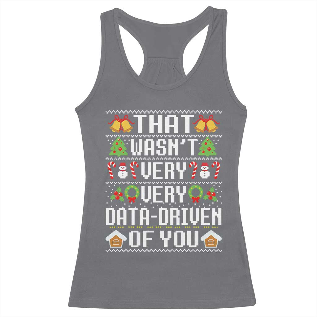 Funny Christmas Data Analyst Racerback Tank Top That Wasn't Very Data Driven of You Xmas Pajamas