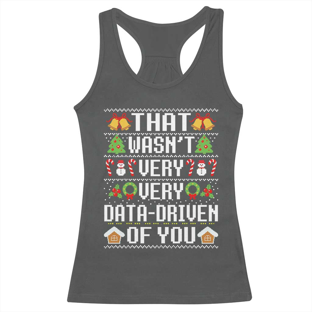 Funny Christmas Data Analyst Racerback Tank Top That Wasn't Very Data Driven of You Xmas Pajamas