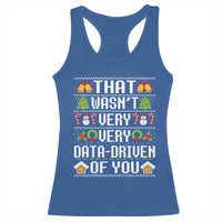 Funny Christmas Data Analyst Racerback Tank Top That Wasn't Very Data Driven of You Xmas Pajamas