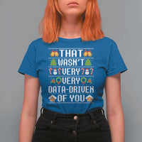 Funny Christmas Data Analyst Geek T Shirt For Women That Wasn't Very Data Driven of You Xmas Pajamas - Wonder Print Shop