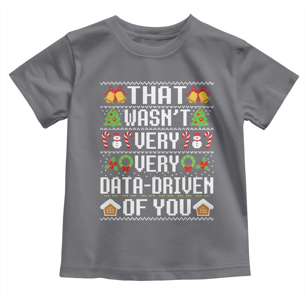 Funny Christmas Data Analyst Toddler T Shirt That Wasn't Very Data Driven of You Xmas Pajamas