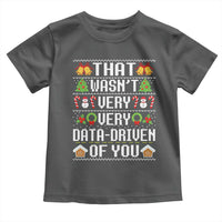 Funny Christmas Data Analyst Toddler T Shirt That Wasn't Very Data Driven of You Xmas Pajamas